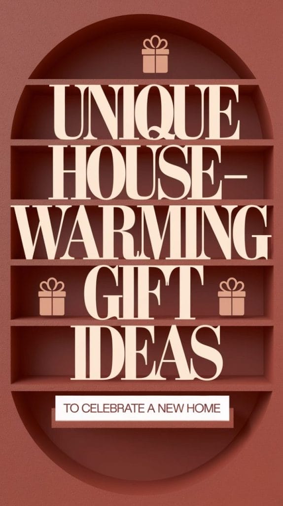 20 Unique Housewarming Gift Ideas to Celebrate a New Home