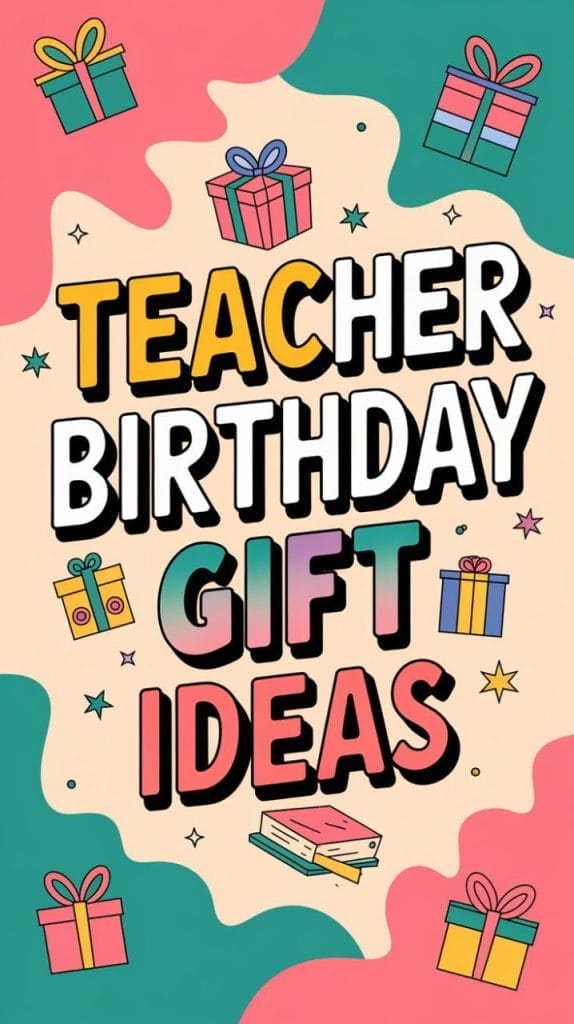 15 unique Birthday Gift Ideas to Make Your Teacher Smile